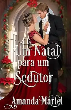 Capa do livro Um Natal para um Sedutor (Corações Ardentes) - Amanda Mariel