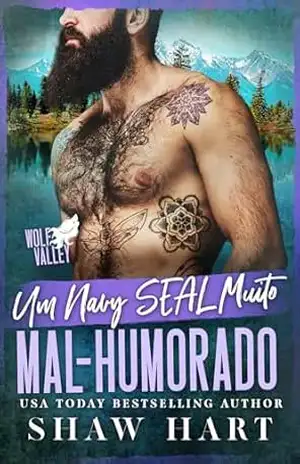 Um Navy SEAL Muito Mal–Humorado (Wolf Valley: Grumps Livro 10) – Shaw Hart