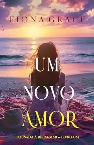 Um Novo Amor (Pousada à Beira–mar — Livro Um) – Fiona Grace