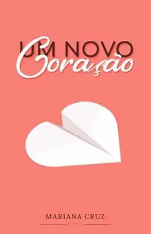 Capa do livro Um Novo Coração (Um Novo Coração e Uma Nova Mente) - Mariana dos Santos Cruz