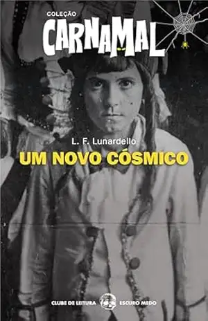 Um Novo Cósmico: Coleção CarnaMal – Clube de Leitura Escuro Medo – L. F.  Lunardello
