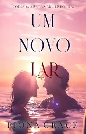 Um Novo Lar (Pousada à Beira–mar — Livro Três) – Fiona Grace