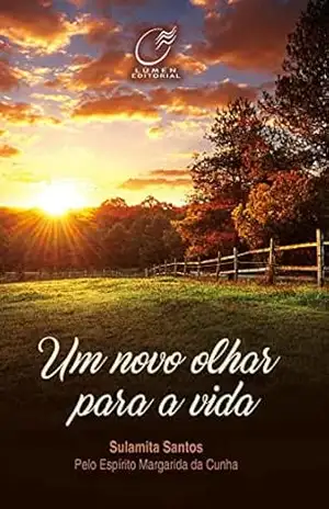 Um novo olhar para a vida – Sulamita Santos Um novo olhar para a vida – Sulamita Santos