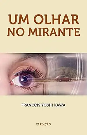 Um olhar no mirante – 2ª edição – Franccis Yoshi Kawa