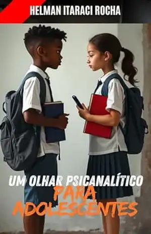 Capa do livro Um olhar psicanalítico para adolescentes: Psicanalise para adolescentes - Heman Rocha