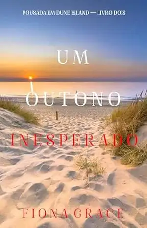 Um Outono Inesperado (Pousada em Dune Island — Livro Dois) – Fiona  Grace
