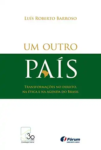 Baixar Um Outro País: Transformações no Direito, na Ética e na Agenda do Brasil pdf, epub, mobi, eBook