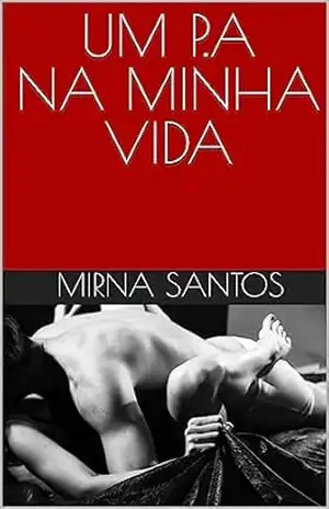 Capa do livro UM P.A NA MINHA VIDA (NOITES QUENTES E ÚMIDAS: VINTE CONTOS PARA LER NA CAMA) - Mirna Santos