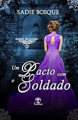 Um Pacto com o Soldado (Acordos Necessários Livro 2) – Sadie Bosque