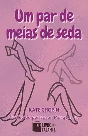 Um par de meias de seda; Conto – Kate Chopin