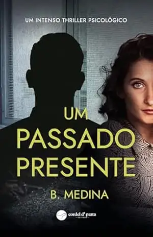 Capa do livro Um Passado Presente - B. Medina