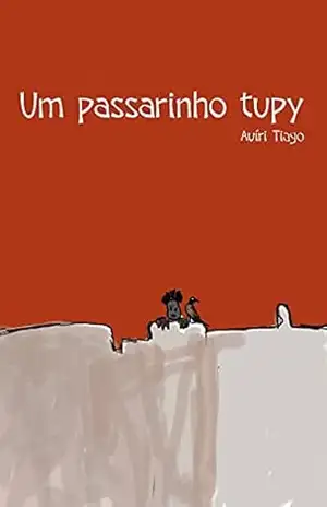 Capa do livro Um passarinho Tupy - Auíri  Tiago