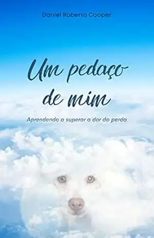 Capa do livro Um pedaço de mim: Aprendendo a superar a dor da perda - Daniel Cooper