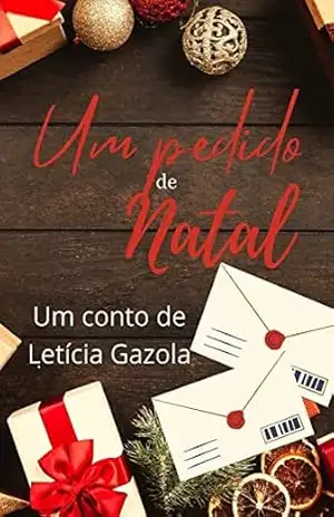 Um pedido de Natal: Conto de Natal - Leticia  Gazola