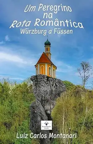 Um Peregrino na Rota Romântica: de Würzburg a Füssen – Luiz Carlos Montanari