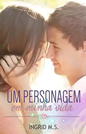 Um Personagem em Minha Vida - Ingrid M. S. Um Personagem em Minha Vida - Ingrid M. S.
