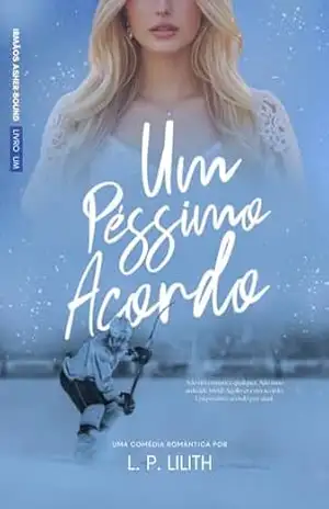Um Péssimo Acordo (Irmãos Asher–Bound Livro 1) – L. P. Lilith