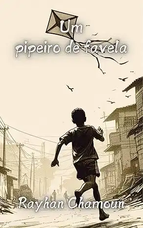 Baixar Um Pipeiro de Favela: Um conto brasileiro sem adjetivos ou advérbios! pdf, epub, mobi, eBook