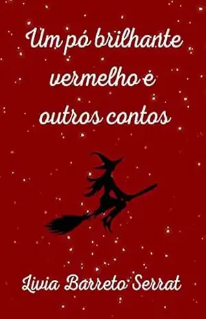 Um pó brilhante vermelho e outros contos – Livia Barreto Serrat