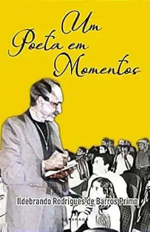 Um poeta em Momentos – Ildebrando Rodrigues de Barros Primo