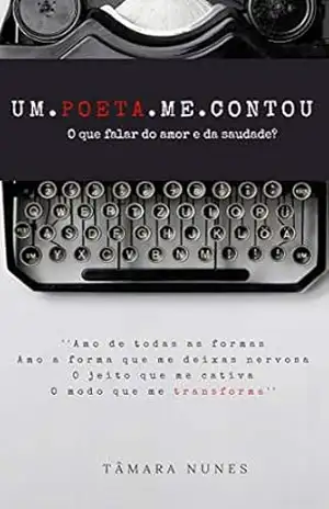 Capa do livro um.poeta.me.contou: O que falar do amor e da saudade? (poesia Livro 1) - Tâmara Luiza Gonçalves Magalhães Nunes