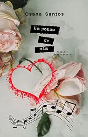 Um pouco de mim: Poesias: fatos e relatos - Osana Santos Um pouco de mim: Poesias: fatos e relatos - Osana Santos