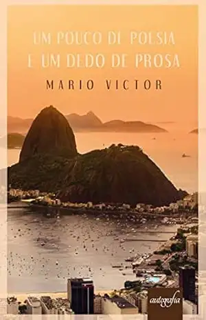 Capa do livro Um Pouco de Poesia e um Dedo de Prosa - Mario Victor de Faria Nogueira