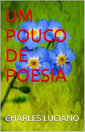 UM POUCO DE POESIA – CHARLES LUCIANO UM POUCO DE POESIA – CHARLES LUCIANO