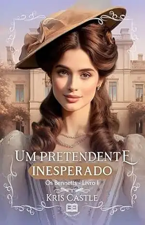 Um Pretendente Inesperado (Os Bennetts Livro 1) – Kris Castle