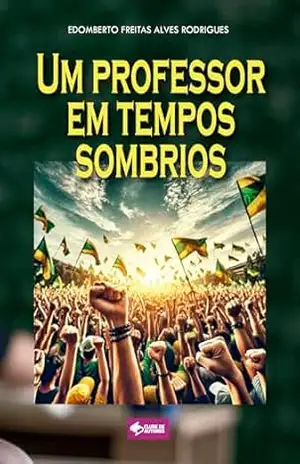 Um professor em tempos sombrios – Edomberto Freitas