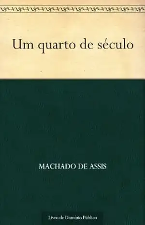 Um Quarto de Século – Machado de Assis