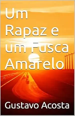 Um Rapaz e um Fusca Amarelo – Gustavo Acosta