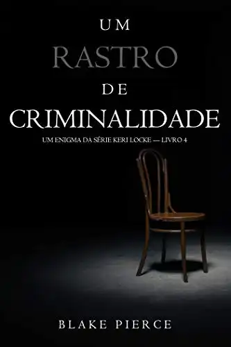 Baixar Um Rastro de Criminalidade (Um Enigma da Série Keri Locke — Livro 4) pdf, epub, mobi, eBook