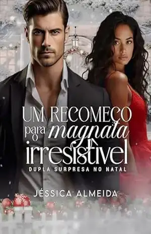 Um Recomeço para o Magnata Irresistível: Dupla Surpresa no Natal – Jéssica  Almeida