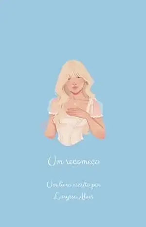 Um recomeço – Laryssa Alves Um recomeço – Laryssa Alves