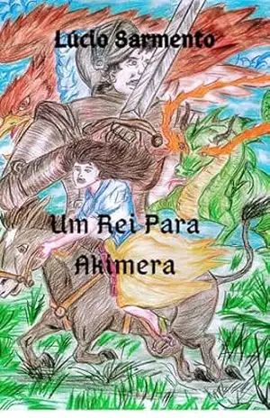 Capa do livro Um Rei Para Akimera - José Lúcio Sarmento Alves