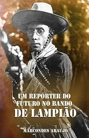 Capa do livro Um repórter do futuro no bando de Lampião - Marcondes Araujo