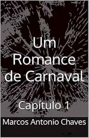Capa do livro Um Romance de Carnaval: Capítulo 1 (Romances de Carnaval) - Marcos Antonio Chaves