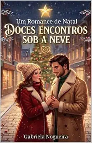 UM ROMANCE DE NATAL DOCES ENCONTROS SOB A NEVE – gabriela dos santos