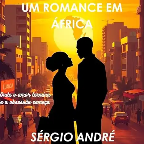 Baixar UM ROMANCE EM ÁFRICA: Amores e Dilemas em uma terra africana pdf, epub, mobi, eBook