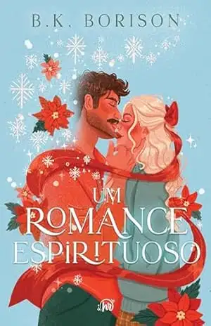 Um romance espirituoso – Uma comédia romântica paranormal e natalina – B.K. Borison Um romance espirituoso – Uma comédia romântica paranormal e natalina – B.K. Borison