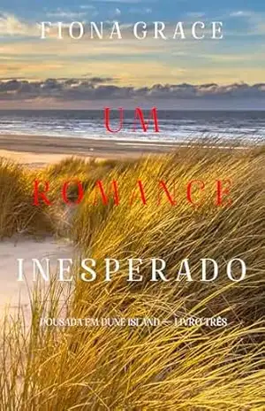 Um Romance Inesperado (Pousada em Dune Island — Livro Três) – Fiona  Grace