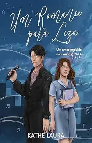 Um Romance para Liza: Um amor proibido no mundo K–pop. – Katherine L. Leighton