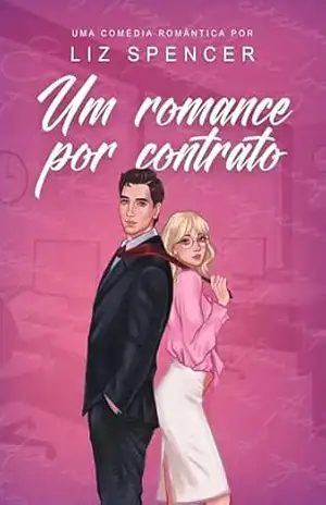 UM ROMANCE POR CONTRATO: Um Fake Dating Age Gap entre o Ceo e a Secretária – Liz Spencer