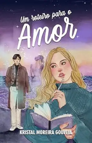 Um roteiro para o amor (Romances de dorama) – Kristal Moreira Gouveia