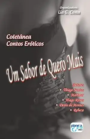 Capa do livro Um sabor de quero mais – Coletânea de Contos Eróticos - Lia G. Costa