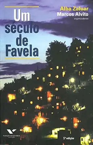 Um século de favela – Alba Maria Zaluar Um século de favela – Alba Maria Zaluar