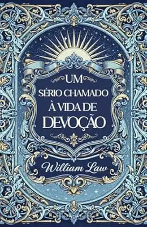 Um Sério Chamado à Vida de Devoção (Clássicos da Espiritualidade Cristã) – William Law