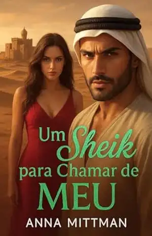 Um Sheik para chamar de MEU (Contos erotismo e sexo Livro 5) – Anna  Mittman