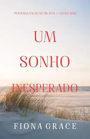 Um Sonho Inesperado (Pousada em Dune Island — Livro Seis) – Fiona  Grace